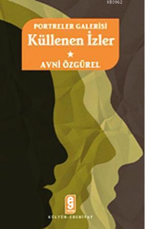 Portreler Galerisi - Küllenen İzler 1 | Avni Özgürel | Etkileşim Yayın