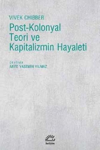 Post-Kolonyal Teori ve Kapitalizmin Hayaleti | Vivek Chibber | İletişi