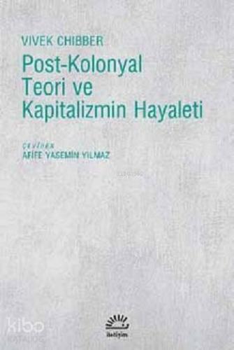 Post-Kolonyal Teori ve Kapitalizmin Hayaleti | Vivek Chibber | İletişi