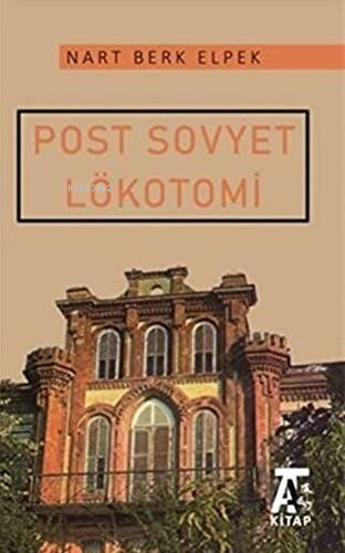 Post Sovyet Lökotomi | Nart Berk Elpek | Kitap At Yayınları