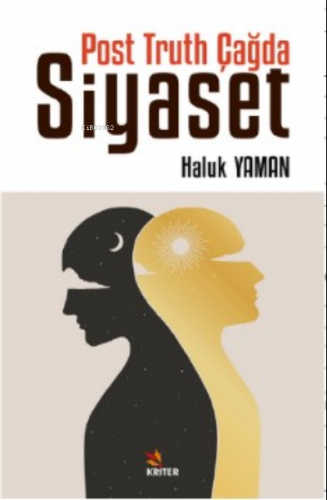 Post Truth Çağda Siyaset | Haluk Yaman | Kriter Yayınları