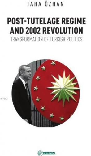 Post-Tutelage Regime And 2002 Revolution; Transformation of Turkish Po