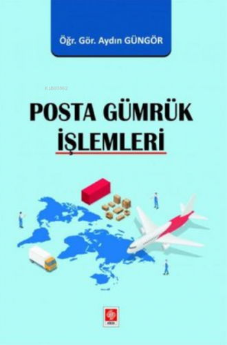 Posta Gümrük İşlemleri | Aydın Güngör | Ekin Basım Yayın