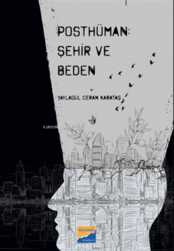 Posthüman: Şehir ve Beden | Yaylagül Ceran Karataş | Siyasal Kitabevi