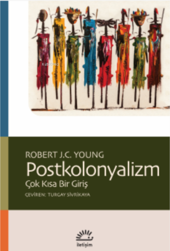 Postkolonyalizm;Çok Kısa Bir Giriş | Robert J.C. Young | İletişim Yayı