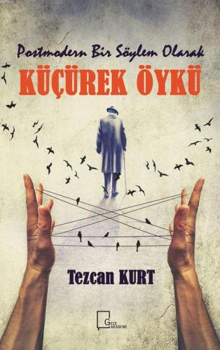 Postmodern Bir Söylem Olarak Küçürek Öykü | Tezcan Kurt | Gece Akademi