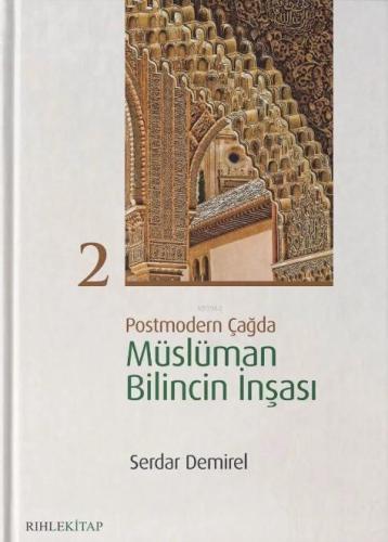 Postmodern Çağda Müslüman Bilincin İnşası 2 | Serdar Demirel | Rıhle K