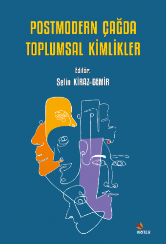 Postmodern Çağda Toplumsal Kimlikler | Selin Kiraz Demir | Kriter Yayı