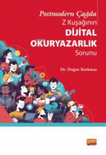 Postmodern Çağda Z Kuşağının Dijital Okuryazarlık Sorunu | Doğan Korkm