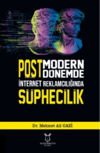 Postmodern Dönemde İnternet Reklamclığında Şüphecilik | Mehmet Ali Ga