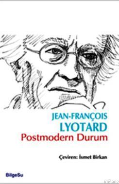 Postmodern Durum | Jean François Lyotard | Bilgesu Yayıncılık