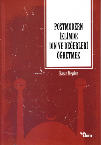 Postmodern İklimde Din Ve Değerleri Öğretmek | Hasan Meydan | Dem Yayı