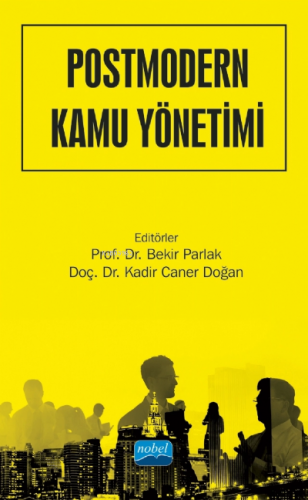 Postmodern Kamu Yönetimi - Kavramlar, Teoriler, Yaklaşımlar | Bekir Pa