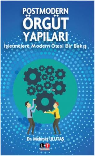 Postmodern Örgüt Yapıları | Mehmet Ulutaş | Literatürk Yayınları