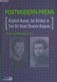 Postmodern Prens; Eleştirel Kuram, Sol Strateji ve Yeni Bir Siyasi Özn