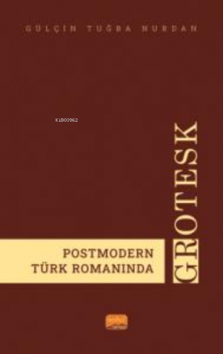 Postmodern Türk Romanında Grotesk | Gülçin Tuğba Nurdan | Nobel Bilims