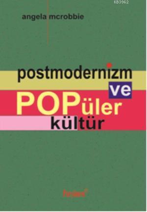 Postmodernizm ve Popüler Kültür | Angela Mcrobbie | Parşömen Yayınları