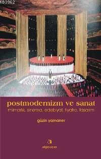 Postmodernizm ve Sanat | Güzin Yamaner | Algı Basın Yayın