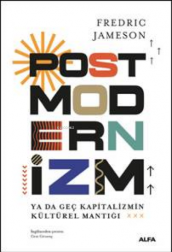 Postmodernizm | Fredric Jameson | Alfa Basım Yayım Dağıtım