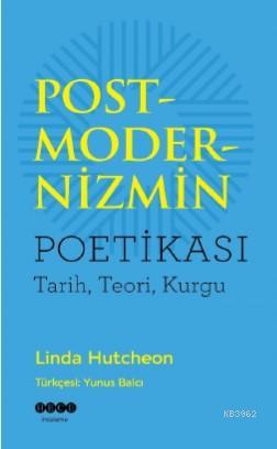 Postmodernizmin Poetikası | Linda Hutcheon | Hece Yayınları