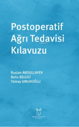 Postoperatif Ağrı Tedavisi Kılavuzu | Ruslan Abdullayev | Akademisyen 