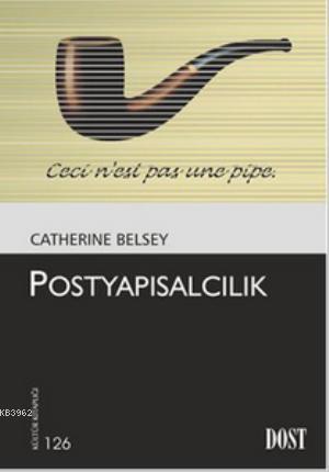 Postyapısalcılık | Catherine Belsey | Dost Kitabevi