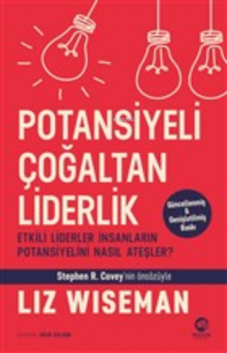 Potansiyeli Çoğaltan Liderlik;Etkili Liderler İnsanların Potansiyelini