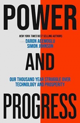 Power and Progress : Our Thousand-Year Struggle Over Technology and Pr