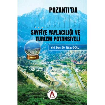 Pozantı'da Sayfiye Yaylacılığı ve Turizm Potansiyeli | Tülay Öcal | Ak