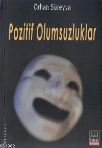 Pozitif Olumsuzluklar | Orhan Süreyya | Babıali Kitaplığı