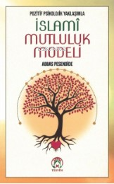 Pozitif Psikolojik Yaklaşımla İslami Mutluluk Modeli | Abbas Pesendide