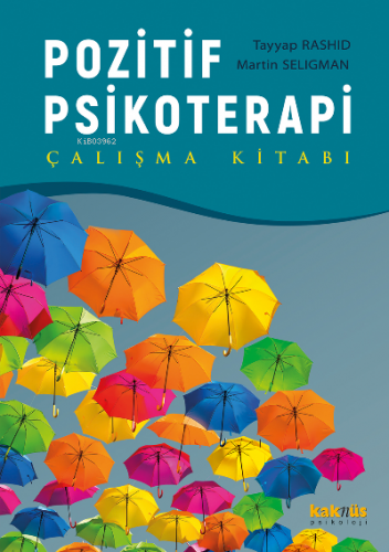 Pozitif Psikoterapi ;Çalışma Kitabı | Tayyab Rashid | Kaknüs Yayınları