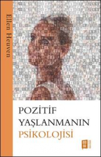 Pozitif Yaşlanmanın Psikolojisi | Ellen Heuven | Mona Kitap