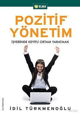 Pozitif Yönetim; İşyerinde Keyifli Ortam Yaratmak | İdil Türkmenoğlu |