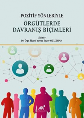 Pozitif Yönleriyle Örgütlerde Davranış Biçimleri | Yavuz Sezer Oğuzhan