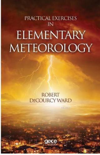 Practical Exercises In Elementary Meteorology | Robert Decourcy Ward |