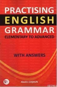 Practising English Grammer; Elementary To Advanced | Abidin Coşkun | P