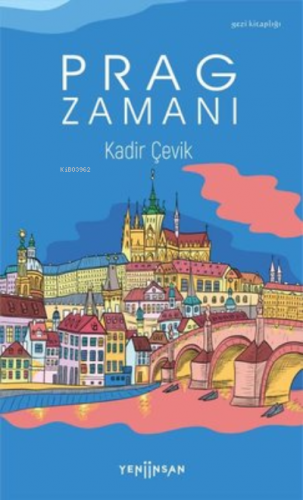 Prag Zamanı | Kadir Çevik | Yeni İnsan Yayınevi