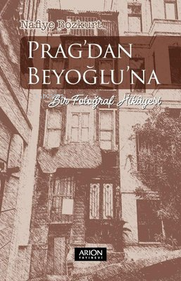 Prag'dan Beyoğlu'na Bir Fotoğraf Hikayesi | Nafiye Bozkurt | Arion Yay