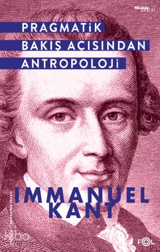 Pragmatik Bakış Açısından Antropoloji | Immanuel Kant | Fol Kitap