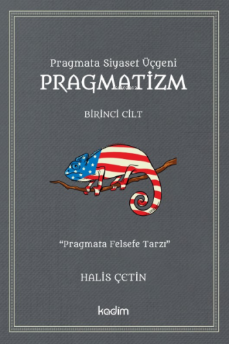 Pragmatizm;Pragmata Siyaset Üçgeni | Halis Çetin | Kadim Yayınları