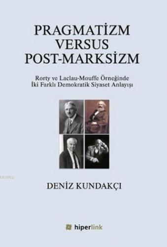 Pragmatizm Versus Post-Marksizm | Deniz Kundakçı | Hiperlink Yayınları