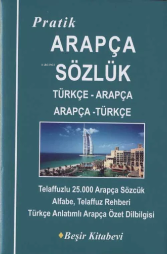 Pratik Arapça Sözlük Türkçe - Arapça/Arapça - Türkçe | B. Orhan Doğan 