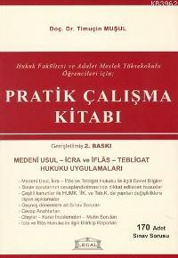 Pratik Çalışma Kitabı; Hukuk Fakültesi ve Adalet Meslek Yüksekokulu Öğ