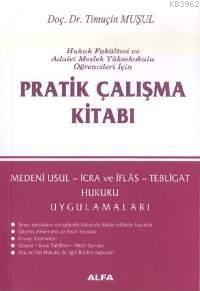 Pratik Çalışma Kitabı; Medenî Usul, İcra ve İflâs, Tebligat Hukuku Uyg