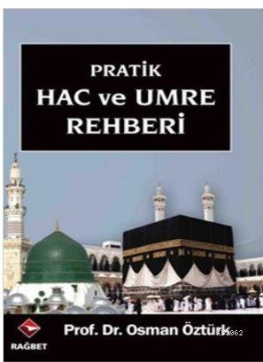 Pratik Hac ve Umre Rehberi | osman ozturk sair | Rağbet Yayınları