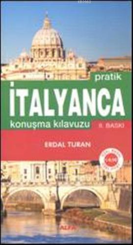 Pratik İtalyanca Konuşma Kılavuzu | Erdal Turan | Alfa Basım Yayım Dağ