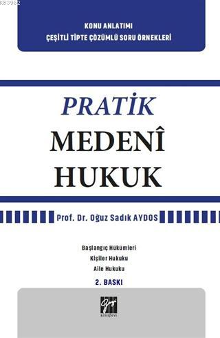 Pratik Medeni Hukuk; Başlangıç Hükümleri Kişiler Hukuku Aile Hukuku | 