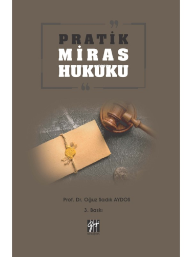 Pratik Miras Hukuku | Oğuz Sadık Aydos | Gazi Kitabevi