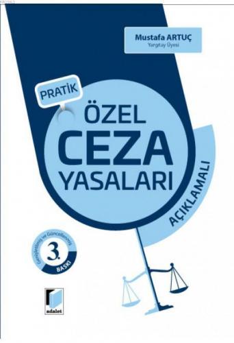 Pratik Özel Ceza Yasaları | Mustafa Artuç | Adalet Yayınevi